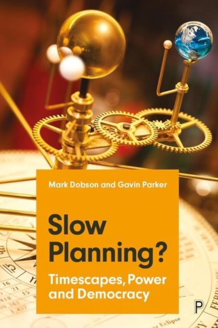 Slow Planning? – Timescapes, Power and Democracy