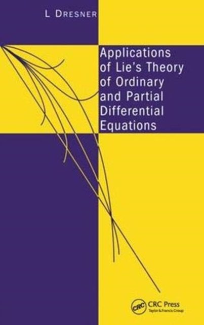 Applications of Lie''s Theory of Ordinary and Partial Differential Equations