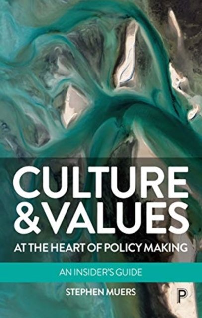 Culture and Values at the Heart of Policy Making –  An Insider's Guide