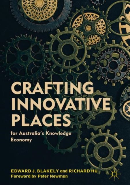 Crafting Innovative Places for Australia''s Knowledge Economy