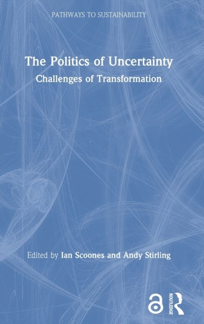 The Politics of Uncertainty
