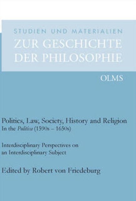 Politics, Law, Society, History & Religion in the Politica (1590s-1650s)