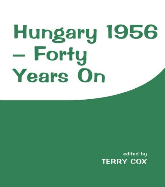 Hungary 1956 - Forty Years on