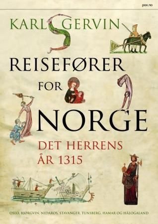 Reisefører for Norge det herrens år 1315 - Oslo, Bjørgvin, Nidaros, Stavanger, Tunsberg, Hamar og Hålogaland
