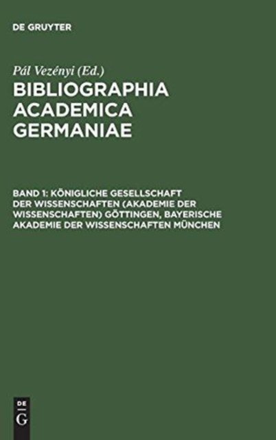 Königliche Gesellschaft der Wissenschaften (Akademie der Wissenschaften) Göttingen, Bayerische Akademie der Wissenschaften München