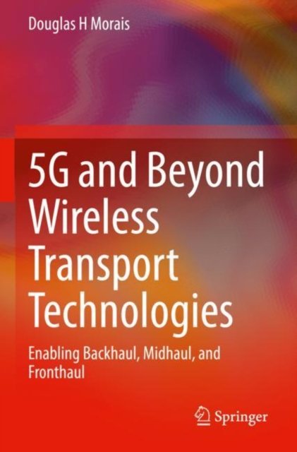 5G and Beyond Wireless Transport Technologies