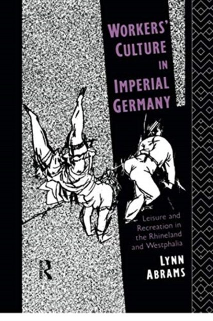 Workers'' Culture in Imperial Germany