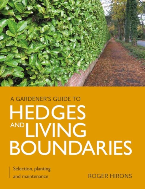 Gardener''s Guide to Hedges and Living Boundaries