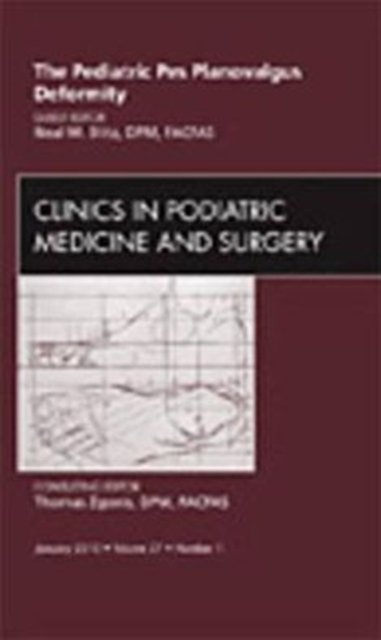 The Pediatric Pes Planovalgus Deformity, An Issue of Clinics in Podiatric Medicine and Surgery