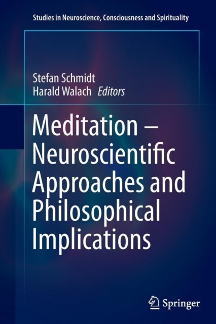 Meditation – Neuroscientific Approaches and Philosophical Implications