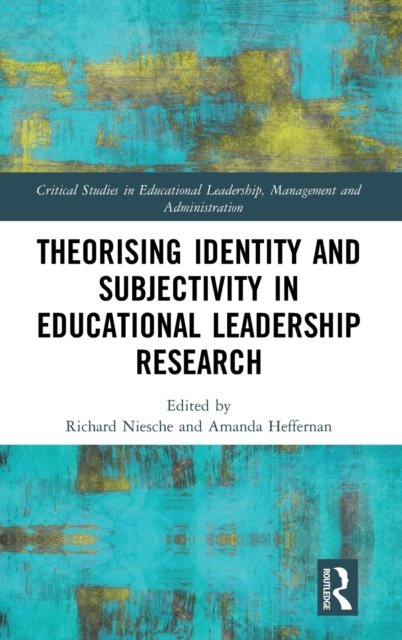 Theorising Identity and Subjectivity in Educational Leadership Research