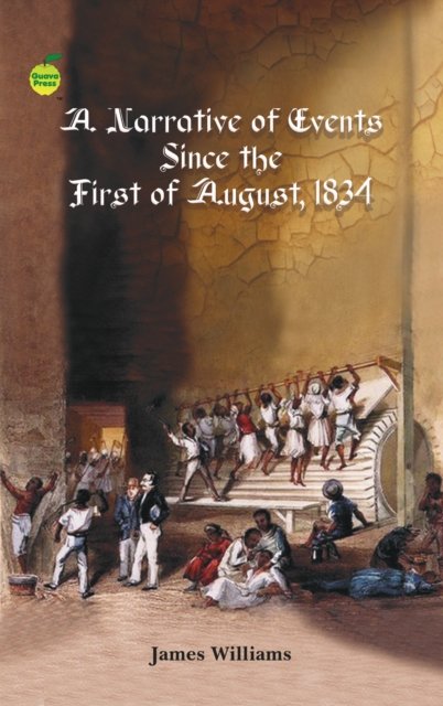 A Narrative of Events Since August, 1834