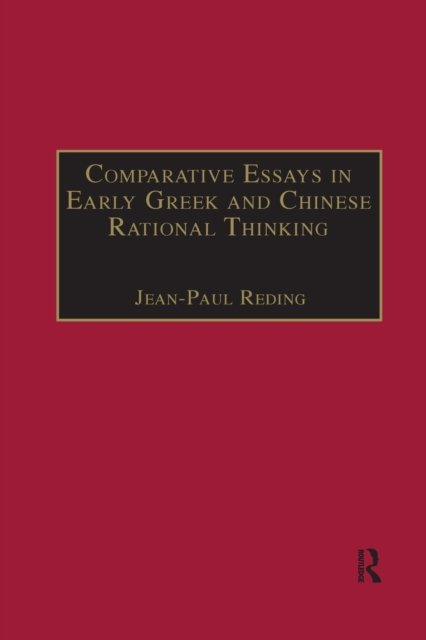 Comparative Essays in Early Greek and Chinese Rational Thinking