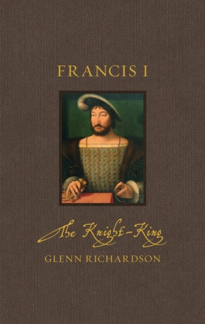 Francis I – The Knight–King