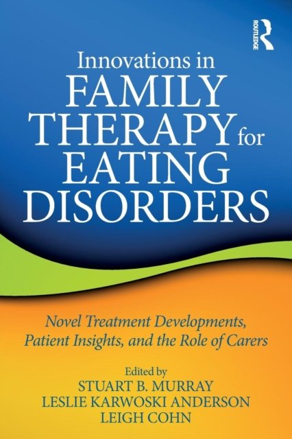 Innovations in Family Therapy for Eating Disorders