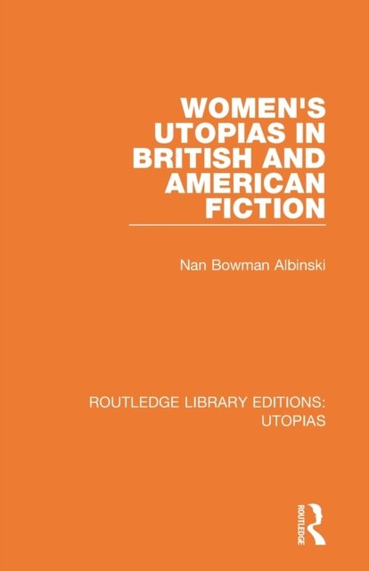 Women''s Utopias in British and American Fiction
