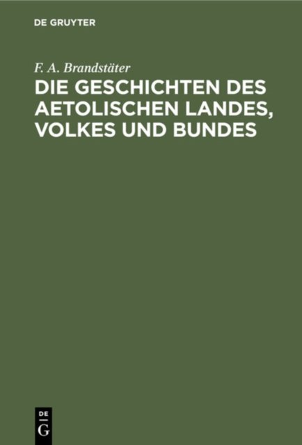 Die Geschichten Des Aetolischen Landes, Volkes Und Bundes