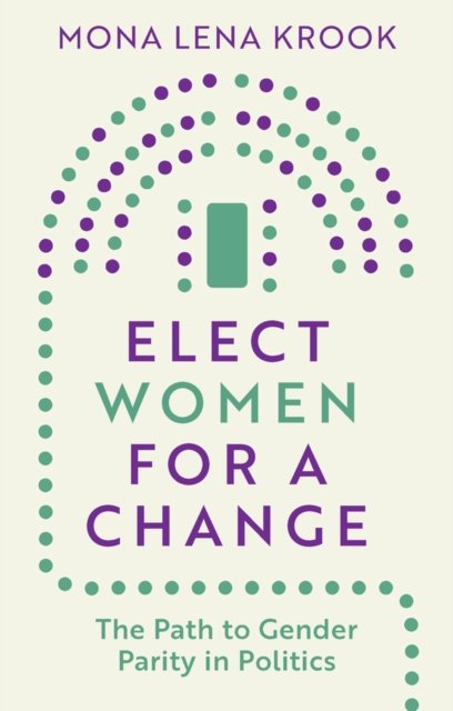 Elect Women for a Change: The Path to Gender Parit y in Politics