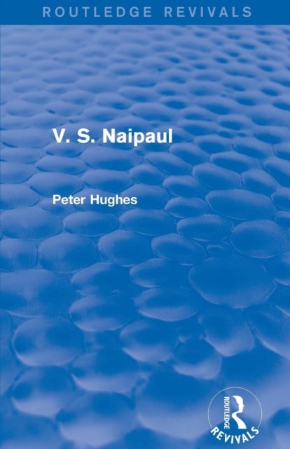 V. S. Naipaul (Routledge Revivals)