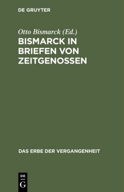 Bismarck in Briefen Von Zeitgenossen