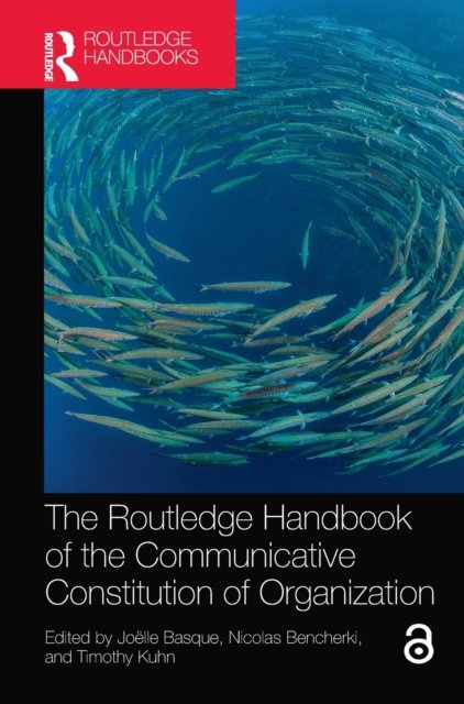 The Routledge Handbook of the Communicative Constitution of Organization
