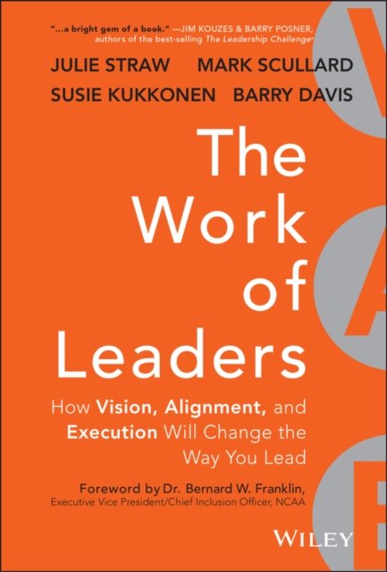 The Work of Leaders – How Vision, Alignment, and Execution Will Change the Way You Lead