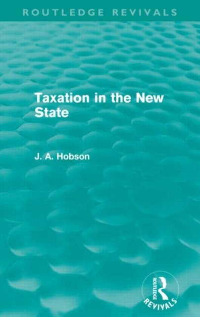 Taxation in the New State (Routledge Revivals)