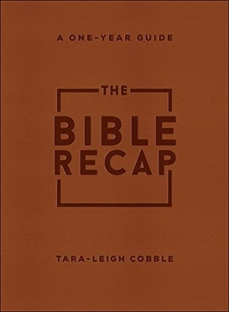 The Bible Recap – A One–Year Guide to Reading and Understanding the Entire Bible, Deluxe Edition – Brown Imitation Leather