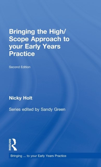 Bringing the High/Scope Approach to Your Early Years Practice