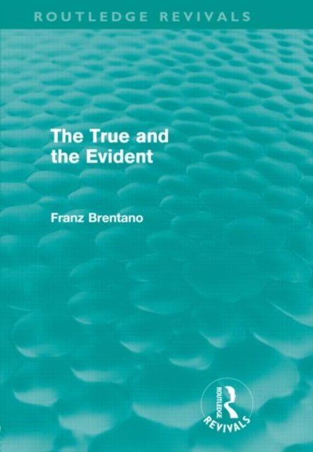 The True and the Evident (Routledge Revivals)