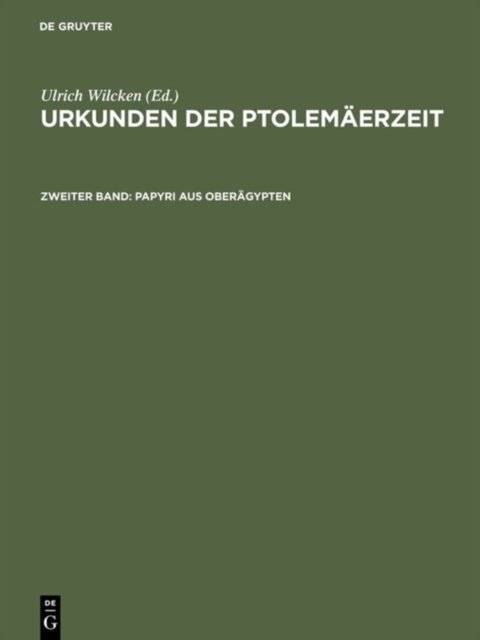 Urkunden der Ptolemaerzeit, Zweiter Band, Papyri aus Oberagypten