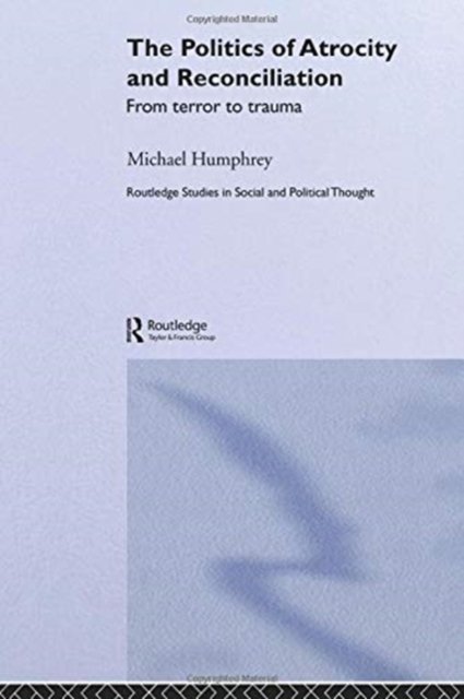 The Politics of Atrocity and Reconciliation