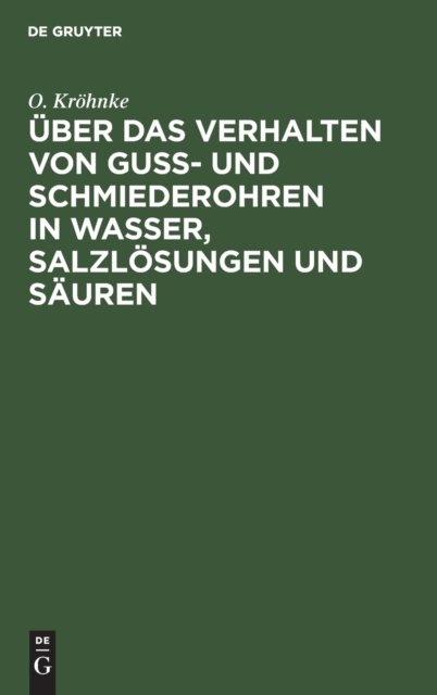 Uber Das Verhalten Von Guß- Und Schmiederohren in Wasser, Salzlosungen Und Sauren