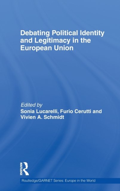 Debating Political Identity and Legitimacy in the European Union