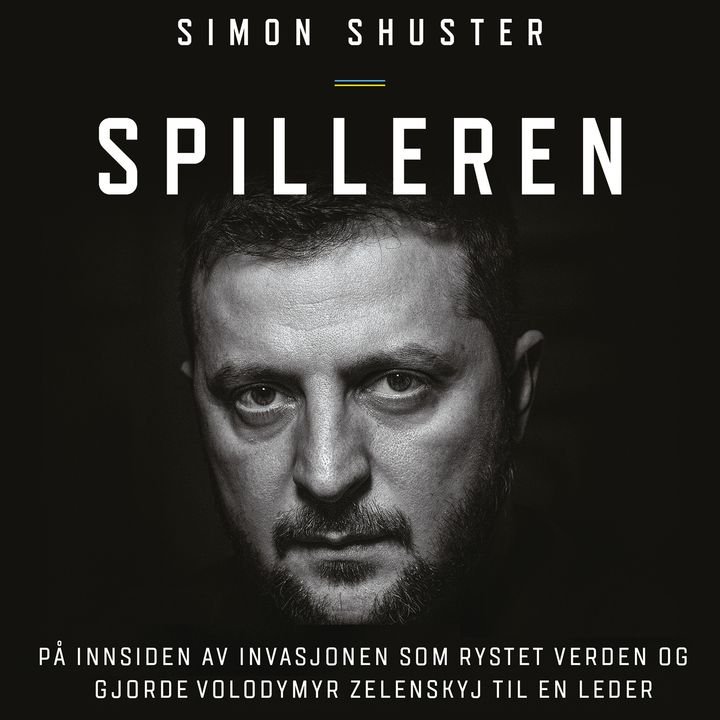 Spilleren - på innsiden av invasjonen som rystet verden og gjorde Volodymyr Zelenskyj til en leder