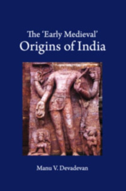 The 'Early Medieval' Origins of India