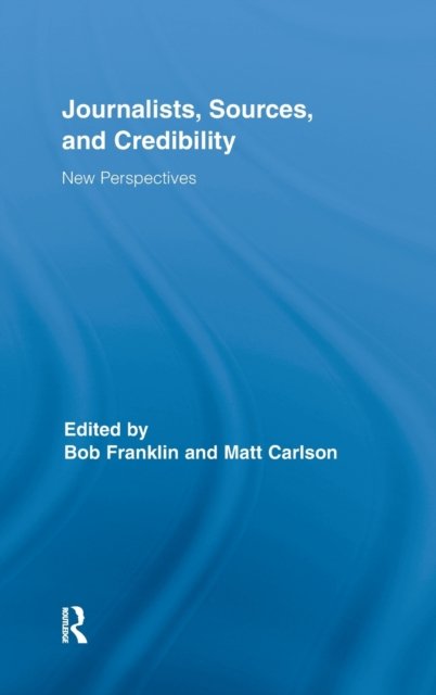 Journalists, Sources, and Credibility