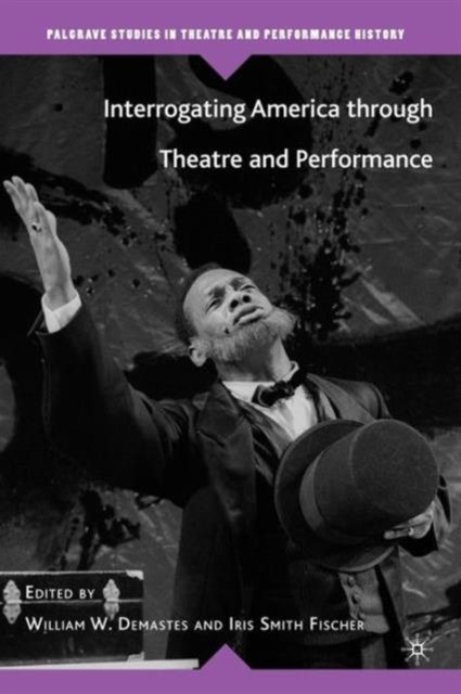 Interrogating America through Theatre and Performance