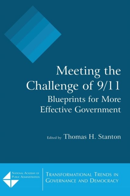 Meeting the Challenge of 9/11: Blueprints for More Effective Government