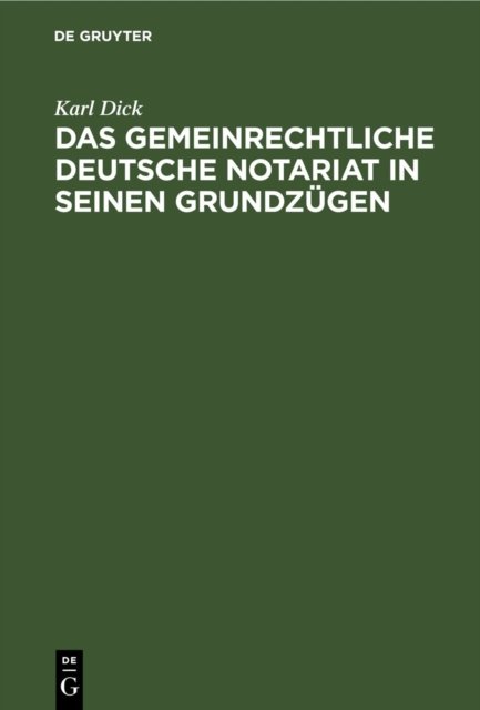 Das Gemeinrechtliche Deutsche Notariat in Seinen Grundzugen