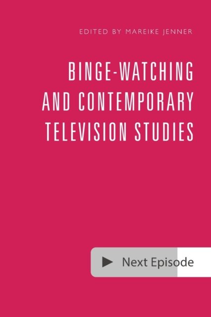 Binge-watching and Contemporary Television Research