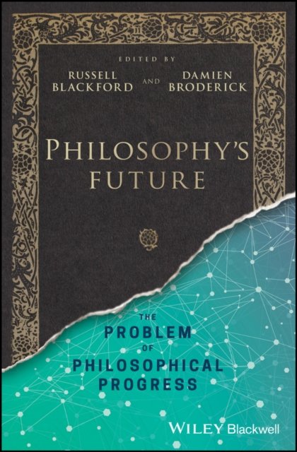 Philosophy's Future – The Problem of Philosophical Progress