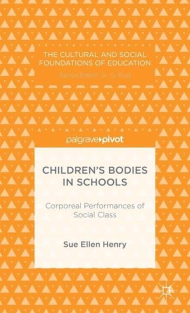 Children’s Bodies in Schools: Corporeal Performances of Social Class