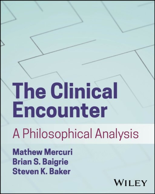The Clinical Encounter:  A Philosophical Analysis