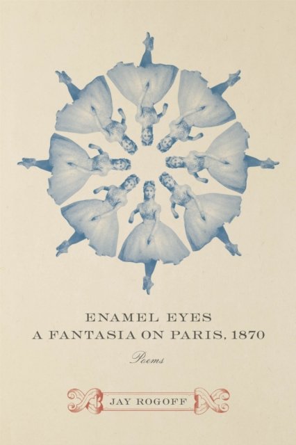 Enamel Eyes, a Fantasia on Paris, 1870