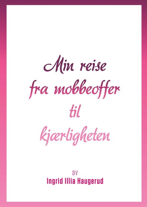 Min reise fra mobbeoffer til kjærligheten