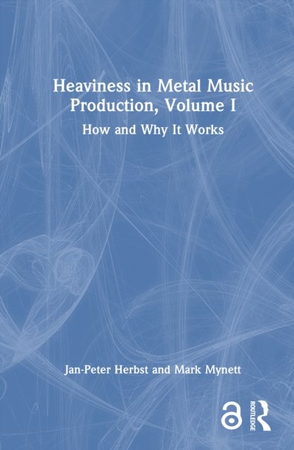 Heaviness in Metal Music Production, Volume I