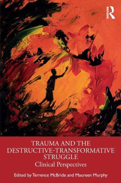 Trauma and the Destructive-transformative Struggle