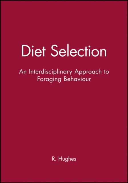 Diet Selection – An Interdisciplinary Approach to Foraging Behaviour
