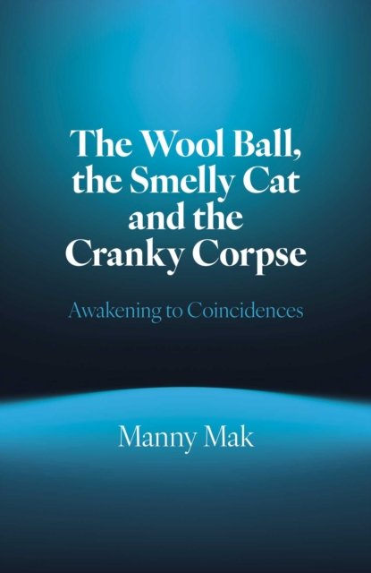 Wool Ball, the Smelly Cat and the Cranky Corpse, – Awakening to Coincidences